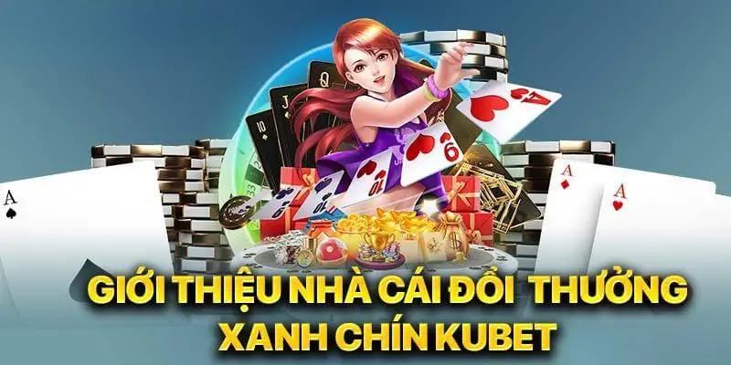 Khái quát chung về nhà cái cá cược uy tín - Kubet