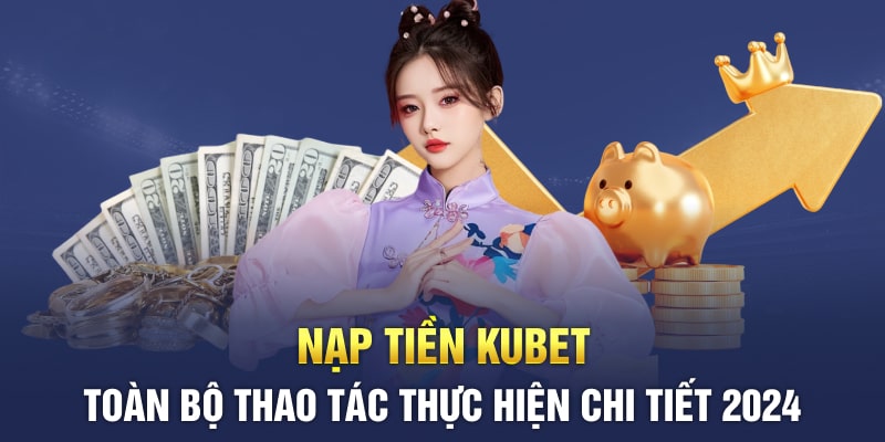 Nạp tiền Kubet qua ngân hàng