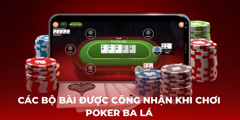 Các bộ bài được công nhận khi chơi poker ba lá